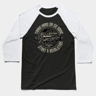 Train Hard Or Go Home Steam Engine Baseball T-Shirt